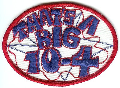 "THAT'S A BIG 10-4" C.B. PATCH (KK3)