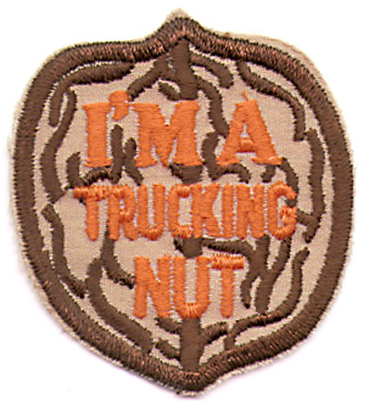 "I'M A TRUCKING NUT" PATCH (LL6)