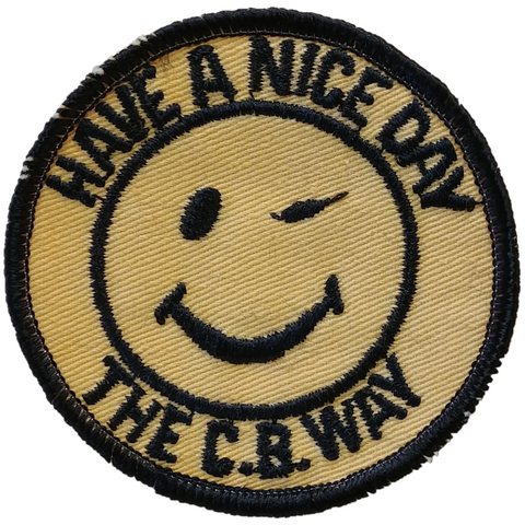 "HAVE A NICE DAY THE C.B. WAY" PATCH (LL2)